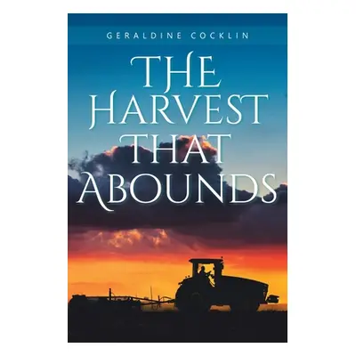 "The Harvest That Abounds" - "" ("Cocklin Geraldine")