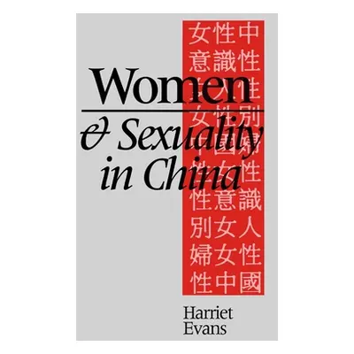 "Women and Sexuality in China: Dominant Discourses of Female Sexuality and Gender Since 1949" - 