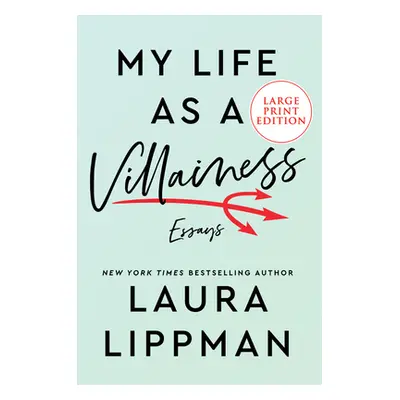 "My Life as a Villainess: Essays" - "" ("Lippman Laura")