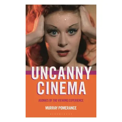 "Uncanny Cinema: Agonies of the Viewing Experience" - "" ("Pomerance Murray")