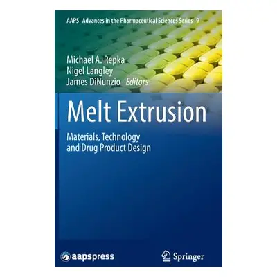 "Melt Extrusion: Materials, Technology and Drug Product Design" - "" ("Repka Michael A.")