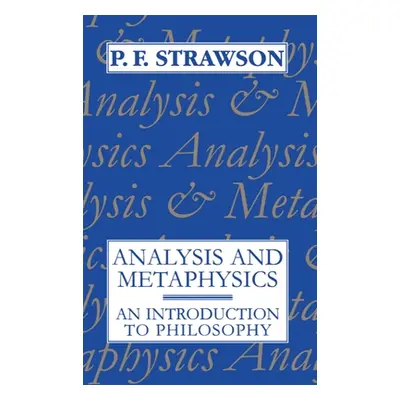 "Analysis and Metaphysics: An Introduction to Philosophy" - "" ("Strawson P. F.")