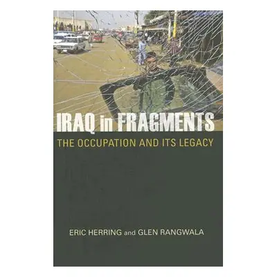 "Iraq in Fragments: The Occupation and Its Legacy" - "" ("Herring Eric")