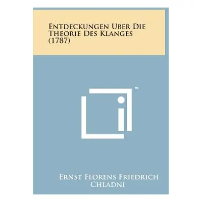 "Entdeckungen Uber Die Theorie Des Klanges (1787)" - "" ("Chladni Ernst Florens Friedrich")