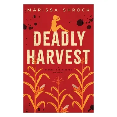 "Deadly Harvest" - "" ("Shrock Marissa")