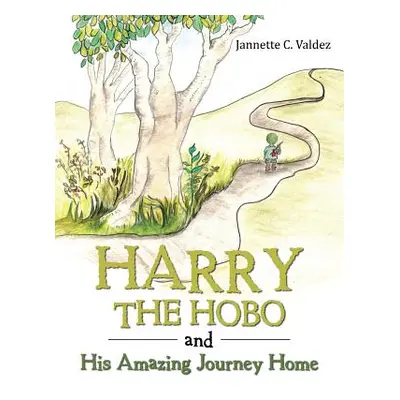 "Harry the Hobo and His Amazing Journey Home" - "" ("Valdez Jannette C.")