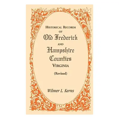 "Historical Records of Old Frederick and Hampshire Counties, Virginia (Revised)" - "" ("Kerns Wi