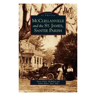 "McClellanville and the St. James, Santee Parish" - "" ("McMillan Susan Hoffer")