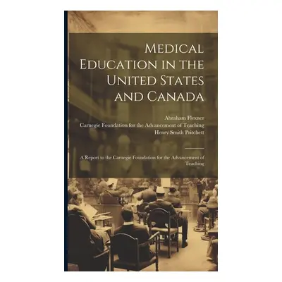 "Medical Education in the United States and Canada: A Report to the Carnegie Foundation for the 