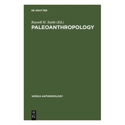 "Paleoanthropology: Morphology and Paleoecology" - "" ("Tuttle Russell H.")