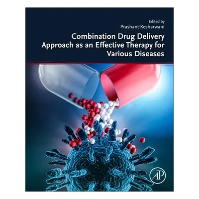 "Combination Drug Delivery Approach as an Effective Therapy for Various Diseases" - "" ("Kesharw