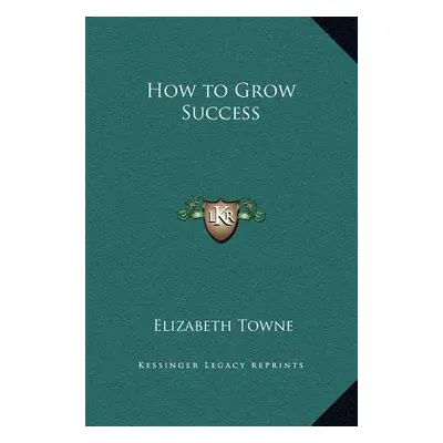 "How to Grow Success" - "" ("Towne Elizabeth")