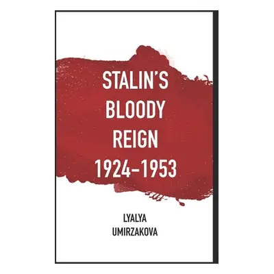 "Stalin's Bloody Reign 1924-1953" - "" ("Umirzakova Lyalya")