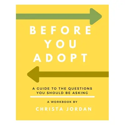 "Before Your Adopt: A Guide To The Questions You Should Be Asking (White Interior)" - "" ("Jorda