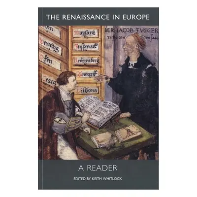 "The Renaissance in Europe: A Reader" - "" ("Whitlock Keith")