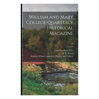 "William and Mary College Quarterly Historical Magazine; 23" - "" ("Tyler Lyon Gardiner 1853-193