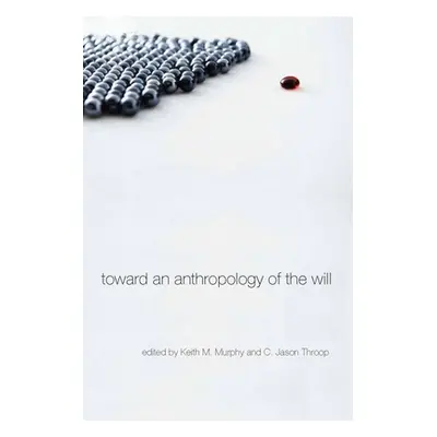 "Toward an Anthropology of the Will" - "" ("Murphy Keith M.")