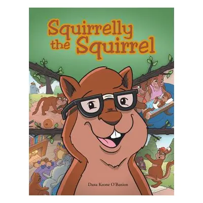 "Squirrelly the Squirrel" - "" ("O'Banion Dana Keone")