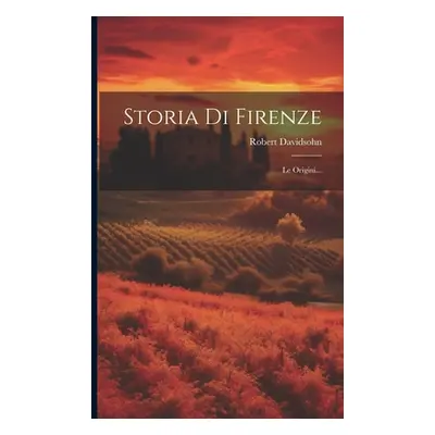 "Storia Di Firenze: Le Origini..." - "" ("Davidsohn Robert")