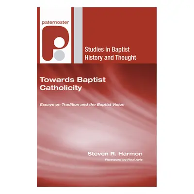 "Towards Baptist Catholicity" - "" ("Harmon Steven R.")