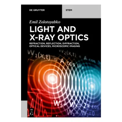 "Light and X-Ray Optics: Refraction, Reflection, Diffraction, Optical Devices, Microscopic Imagi