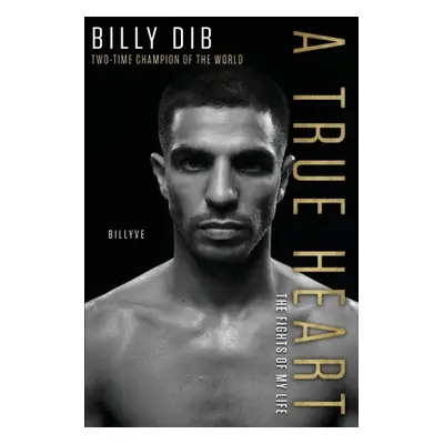 "A True Heart: The Fights of My Life" - "" ("Dib Billy")