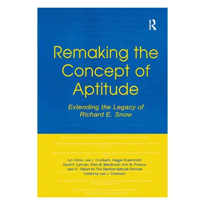 "Remaking the Concept of Aptitude: Extending the Legacy of Richard E. Snow" - "" ("Corno Lyn")