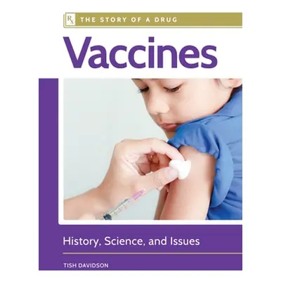 "Vaccines: History, Science, and Issues" - "" ("Davidson Tish")