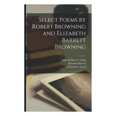 "Select Poems by Robert Browning and Elizabeth Barrett Browning" - "" ("Browning Robert 1812-188