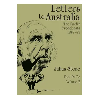 "Letters to Australia, Volume 2: Essays from the 1940s" - "" ("Stone Julius")