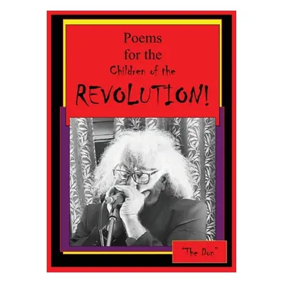 "Poems for the Children of the REVOLUTION!" - "" ("Radice Don Vito")