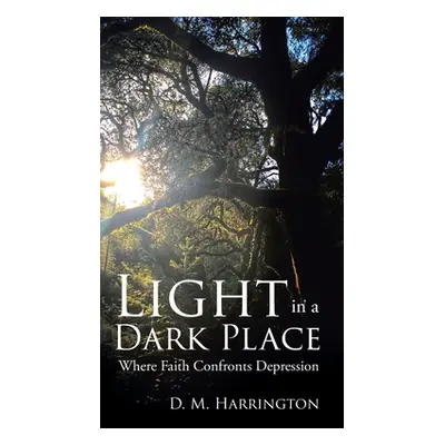 "Light in a Dark Place: Where Faith Confronts Depression" - "" ("Harrington D. M.")