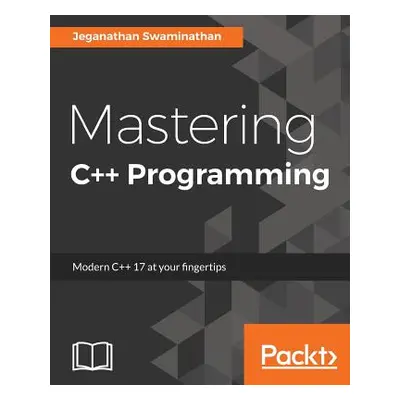 "Mastering C++ Programming: Modern C++ 17 at your fingertips" - "" ("Swaminathan Jeganathan")