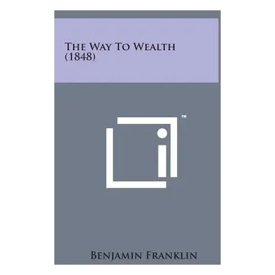 "The Way to Wealth (1848)" - "" ("Franklin Benjamin")