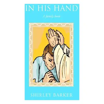 "In His Hand" - "" ("Barker Shirley")