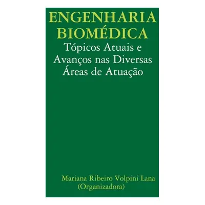 "Engenharia Biomdica: Tpicos Atuais e Avanos nas Diversas reas de Atuao" - "" ("Ribeiro Volpini 