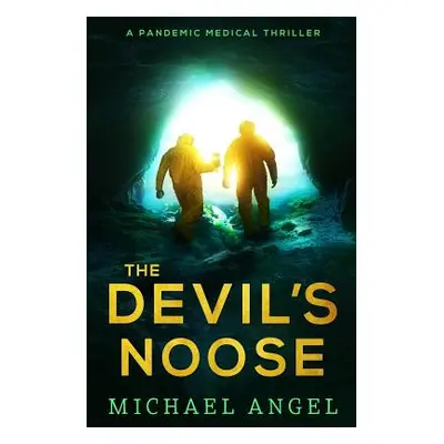 "The Devil's Noose: A Pandemic Medical Thriller" - "" ("Angel Michael")