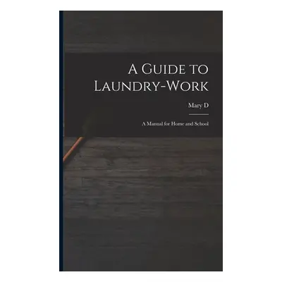 "A Guide to Laundry-work; a Manual for Home and School" - "" ("Chambers Mary D. B. 1864")