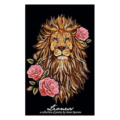 "Lioness: A Collection of Poetry by Anne Sparow" - "" ("Sparow Anne")