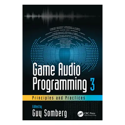 "Game Audio Programming 3: Principles and Practices" - "" ("Somberg Guy")