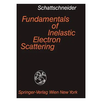 "Fundamentals of Inelastic Electron Scattering" - "" ("Schattschneider P.")