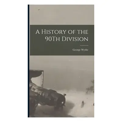 "A History of the 90Th Division" - "" ("Wythe George")