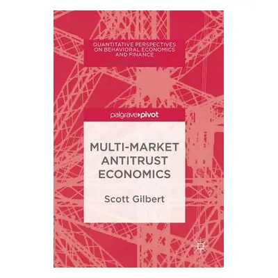 "Multi-Market Antitrust Economics" - "" ("Gilbert Scott")