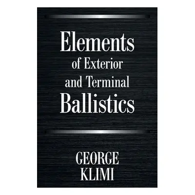 "Elements of Exterior and Terminal Ballistics" - "" ("Klimi George")