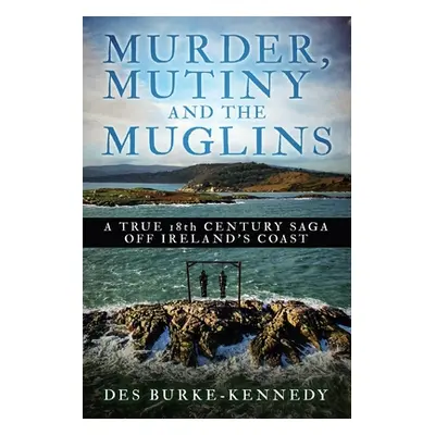 "Murder, Mutiny and the Muglins" - "" ("Burke-Kennedy Des")