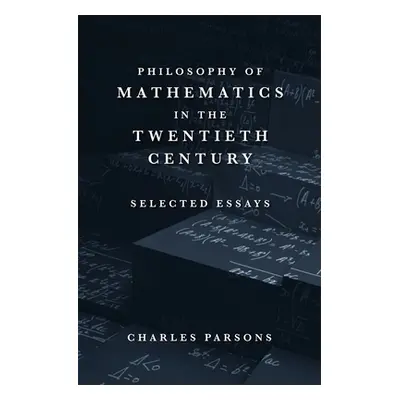 "Philosophy of Mathematics in the Twentieth Century: Selected Essays" - "" ("Parsons Charles")