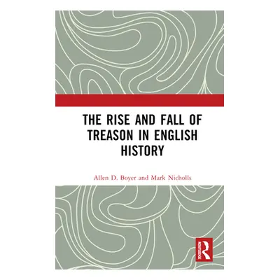 "The Rise and Fall of Treason in English History" - "" ("Boyer Allen")