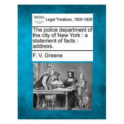 "The Police Department of the City of New York: A Statement of Facts: Address." - "" ("Greene F.