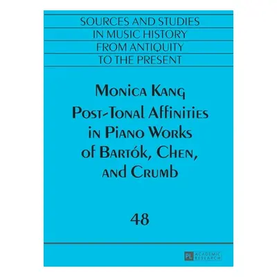 "Post-Tonal Affinities in Piano Works of Bartk, Chen, and Crumb" - "" ("Antokoletz Elliot")