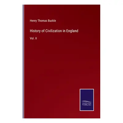 "History of Civilization in England: Vol. II" - "" ("Buckle Henry Thomas")